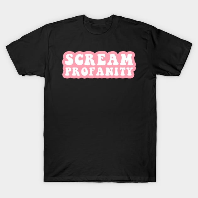 Scream Profanity T-Shirt by CityNoir